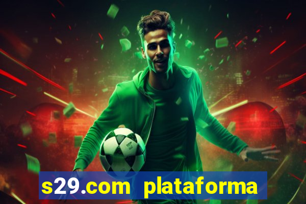 s29.com plataforma de jogos